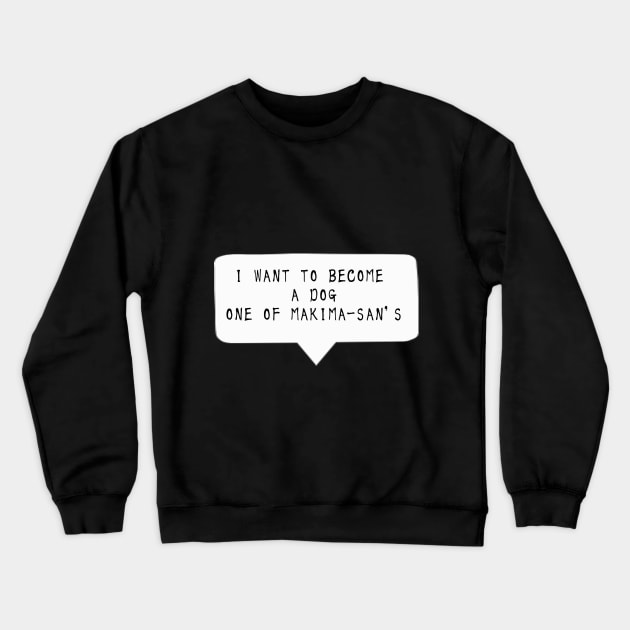 I want to become a dog - Quote English ver. Crewneck Sweatshirt by Smile Flower